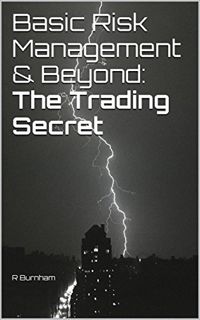 [READ] KINDLE PDF EBOOK EPUB Basic Risk Management & Beyond: The Trading Secret by  R Burnham 💙