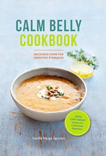 View EPUB KINDLE PDF EBOOK CALM BELLY COOKBOOK: GOOD FOOD FOR SENSITIVE STOMACHS /ANGLAIS by  CECILE