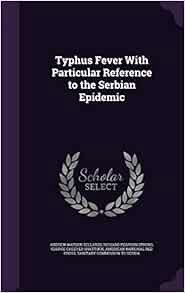 [VIEW] [EPUB KINDLE PDF EBOOK] Typhus Fever with Particular Reference to the Serbian Epidemic by And