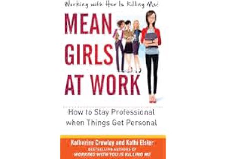 PDF/READ❤ Mean Girls at Work: How to Stay Professional When Things Get Personal by
