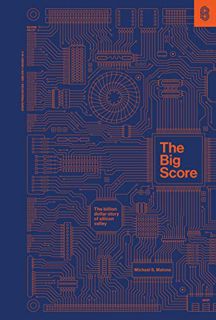 [VIEW] [EPUB KINDLE PDF EBOOK] The Big Score: The Billion Dollar Story of Silicon Valley by  Michael