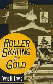 [VIEW] EBOOK EPUB KINDLE PDF Roller Skating for Gold by  David H. Lewis 📕