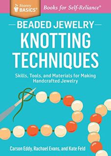 VIEW [KINDLE PDF EBOOK EPUB] Beaded Jewelry: Knotting Techniques: Skills, Tools, and Materials for M