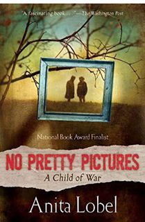 READ EPUB KINDLE PDF EBOOK No Pretty Pictures: A Child of War by  Anita Lobel 🖍️