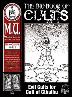 READ KINDLE PDF EBOOK EPUB The Big Book of Cults: Evil Cults for Call of Cthulhu (M.U. Library Assn.