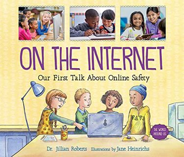 [View] [EBOOK EPUB KINDLE PDF] On the Internet: Our First Talk About Online Safety (The World Around