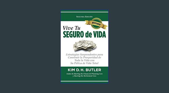 GET [PDF Vive Tu Seguro de Vida: Estrategias Sorprendentes para Construir la Prosperidad de Toda la