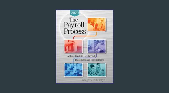 EBOOK [PDF] The Payroll Process 2020: A Basic Guide to U.S Payroll Procedures and Requirements