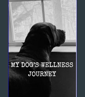 Epub Kndle MY DOG'S WELLNESS JOURNEY 2024     Paperback – January 28, 2024