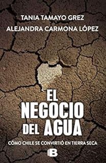 [View] EPUB KINDLE PDF EBOOK El negocio del agua: Cómo Chile se convirtió en tierra seca (Spanish Ed