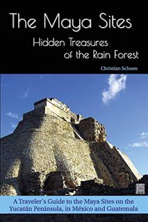 [READ] [EPUB KINDLE PDF EBOOK] The Maya Sites - Hidden Treasures of the Rain Forest: A Traveler's Gu