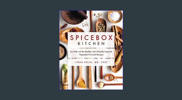 [READ] 📕 Spicebox Kitchen: Eat Well and Be Healthy with Globally Inspired, Vegetable-Forward Re