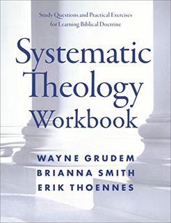 ACCESS PDF EBOOK EPUB KINDLE Systematic Theology Workbook: Study Questions and Practical Exercises f