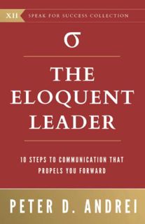 [Read] PDF EBOOK EPUB KINDLE The Eloquent Leader: 10 Proven Steps to Communication That Propels You