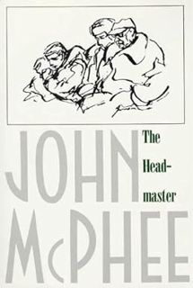 [BEST PDF] Download The Headmaster: Frank L. Boyden of Deerfield BY: John McPhee (Author)