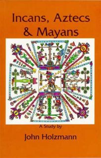[View] EBOOK EPUB KINDLE PDF Incans Aztecs Mayans by unknown 📝
