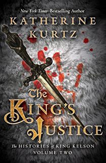 Access EBOOK EPUB KINDLE PDF The King's Justice (The Histories of King Kelson) by  Katherine Kurtz ✉