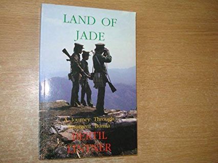 GET PDF EBOOK EPUB KINDLE Land of Jade: A Journey Through Insurgent Burma by  Bertil Lintner &  Bert