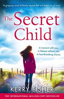 [Access] [PDF EBOOK EPUB KINDLE] The Secret Child: A gripping novel of family secrets by  Kerry Fish