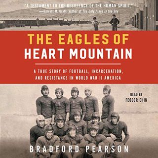 READ [KINDLE PDF EBOOK EPUB] The Eagles of Heart Mountain: A True Story of Football, Incarceration,