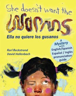 Kindle (online PDF) She Doesn't Want the Worms! Ella no quiere los gusanos: A Mystery (In Engli