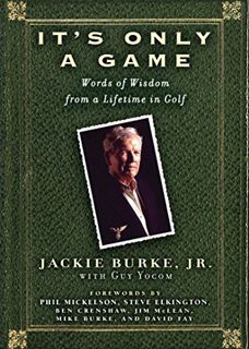 View [EBOOK EPUB KINDLE PDF] It's Only a Game: Words of Wisdom from a Lifetime in Golf by  Jackie Bu