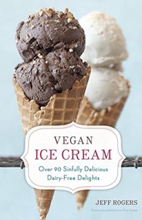 ACCESS EBOOK EPUB KINDLE PDF Vegan Ice Cream: Over 90 Sinfully Delicious Dairy-Free Delights [A Cook