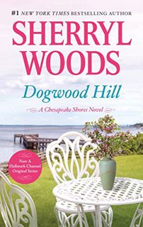 View KINDLE PDF EBOOK EPUB Dogwood Hill: A Triumphant Small-Town Romance (A Chesapeake Shores Novel
