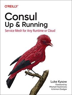 [GET] [EBOOK EPUB KINDLE PDF] Consul: Up and Running: Service Mesh for Any Runtime or Cloud by  Luke