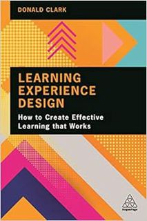 View [EPUB KINDLE PDF EBOOK] Learning Experience Design: How to Create Effective Learning that Works