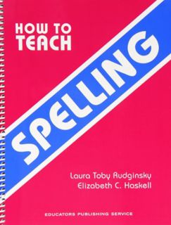 ACCESS [EBOOK EPUB KINDLE PDF] How to Teach Spelling by  Laura Toby Rudginsky &  Elizabeth C. Haskel