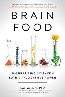 ACCESS [PDF EBOOK EPUB KINDLE] Brain Food: The Surprising Science of Eating for Cognitive Power by