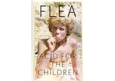 PDF_⚡ Acid for the Children: A Memoir by Flea