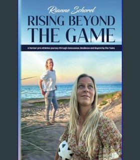 Full E-book Rising Beyond The Game: A Former Pro Athletes Journey Through Concussion, Resilience, a