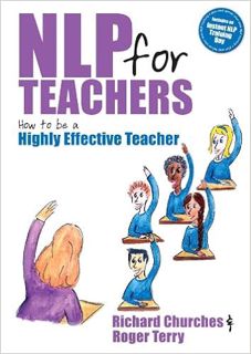 Access [PDF EBOOK EPUB KINDLE] NLP for Teachers: How to be a Highly Effective Teacher by Richard Chu