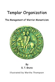 [Get] [EPUB KINDLE PDF EBOOK] Templar Organization: The Management of Warrior Monasticism by  S. T.