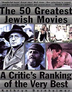 Kindle (online PDF) The 50 Greatest Jewish Movies: A Critic's Ranking of the Very Best