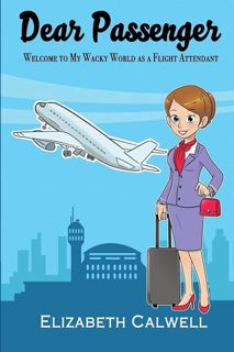 PDF Dear Passenger: Welcome to My Wacky World as a Flight Attendant