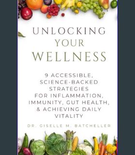 GET [PDF Unlocking Your Wellness: 9 Accessible, Science-Backed Strategies to Soothe Inflammation, B