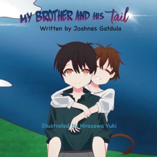 [VIEW] [KINDLE PDF EBOOK EPUB] My brother and his tail by  Joahnes Gatdula &  Hirasawa Yuki √