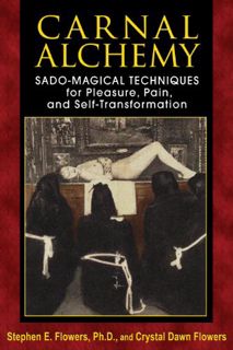 ACCESS EBOOK EPUB KINDLE PDF Carnal Alchemy: Sado-Magical Techniques for Pleasure, Pain, and Self-Tr