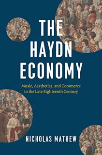 [VIEW] [PDF EBOOK EPUB KINDLE] The Haydn Economy: Music, Aesthetics, and Commerce in the Late Eighte