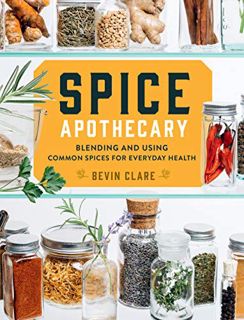 GET PDF EBOOK EPUB KINDLE Spice Apothecary: Blending and Using Common Spices for Everyday Health by