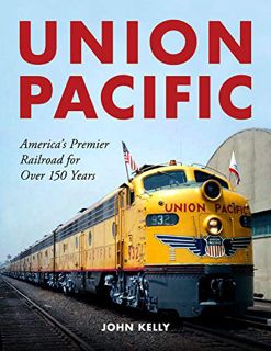 [READ] [PDF EBOOK EPUB KINDLE] Union Pacific: America's Premier Railroad for Over 150 Years by  John