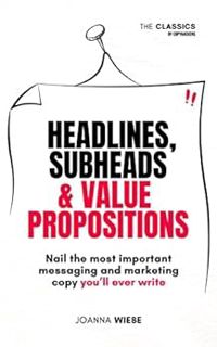 [VIEW] [PDF EBOOK EPUB KINDLE] Headlines, Subheads & Value Propositions: Nail the most important mes