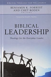 READ [EPUB KINDLE PDF EBOOK] Biblical Leadership: Theology for the Everyday Leader (Biblical Theolog