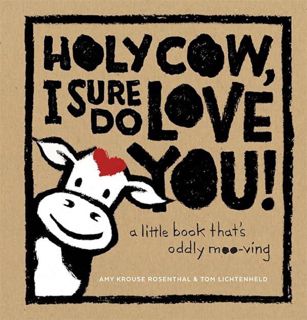Download (PDF) Holy Cow, I Sure Do Love You!: A Little Book That's Oddly Moo-ving