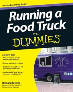 Get [EPUB KINDLE PDF EBOOK] Running a Food Truck For Dummies by  Myrick 📒