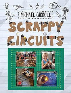 READ [KINDLE PDF EBOOK EPUB] Scrappy Circuits by  Michael Carroll &  Lindsay Balfour 📍
