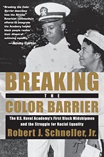 [VIEW] EPUB KINDLE PDF EBOOK Breaking the Color Barrier: The U.S. Naval Academy's First Black Midshi